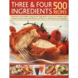 Three &amp; Four Ingredients: 500 Recipes