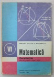 MATEMATICA , GEOMETRIE , MANUAL PENTRU CLASA A VI -A de ION CUCULESCU si CONSTANTIN OTTESCU , 1987