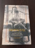 Cumpara ieftin Tom Reiss - Orientalistul. Misterul unei vieti stranii si periculoase