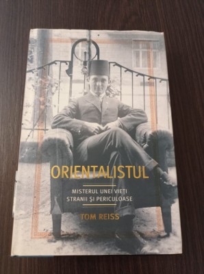 Tom Reiss - Orientalistul. Misterul unei vieti stranii si periculoase foto