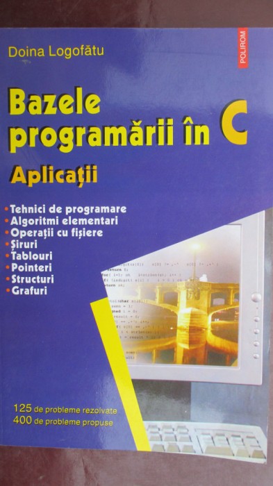 Bazele programarii in C.Aplicatii.Doina Logofatu