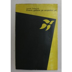 FRUNZE GALBENE PE ACOPERISUL UD , TEATRU de LEONIDA TEODORESCU , 1969 , DEDICATIE *