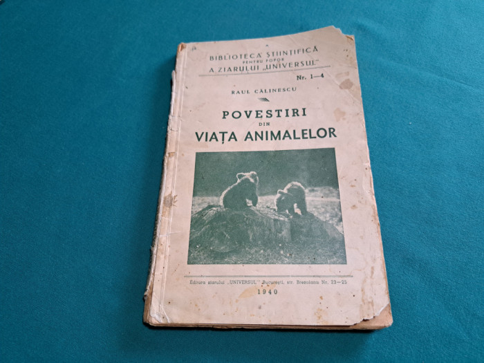 POVESTIRI DIN VIAȚA ANIMALELOR / RAUL CĂLINESCU /1940 *