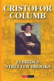 Cristofor Columb -povestea adevarata - Elbridge Streeter Brooks, Aldo Press