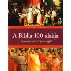A Biblia 100 alakja - Tortenetek az O- es Ujszovetsegbol - R. P. Nettelhorst foto