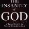 The Insanity of God: A True Story of Faith Resurrected