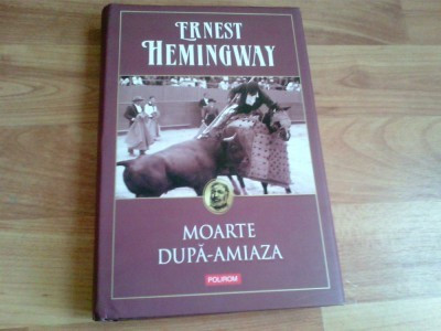 MOARTE DUPA-AMIAZA - ERNEST HEMINGWAY foto