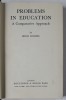 PROBLEMS IN EDUCATION , A COMPARATIVE APPROACH by BRIAN HOLMES , 1965