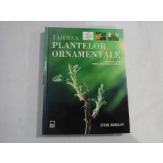 TAIEREA PLANTELOR ORNAMENTALE - Steve BRADLEY