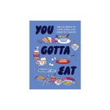 You Gotta Eat: Real-Life Strategies for Feeding Yourself When Cooking Feels Impossible