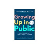 Growing Up in Public: Coming of Age in a Digital World