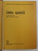 LIMBA SPANIOLA , CURS PRACTIC , ED. a II a revazuta si adaugita de CONSTANTIN DUHANEANU , ELENA BALAN OSIAC , 1982