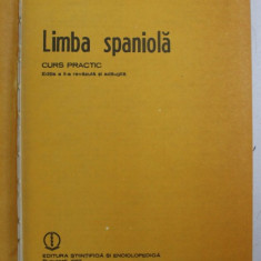 LIMBA SPANIOLA , CURS PRACTIC , ED. a II a revazuta si adaugita de CONSTANTIN DUHANEANU , ELENA BALAN OSIAC , Bucuresti 1982