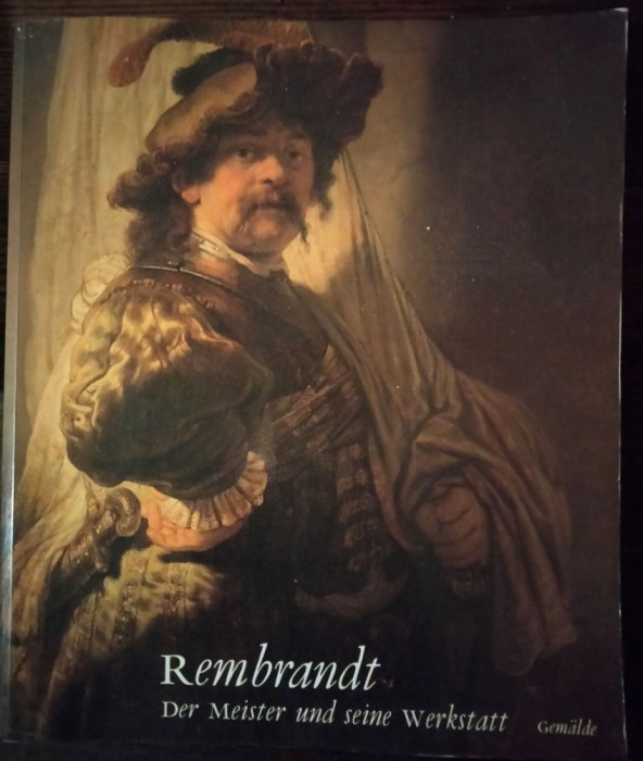 Rembrandt. Der Meister und seine Werkstatt (Rembradt. Maestrul si atelierul sau)