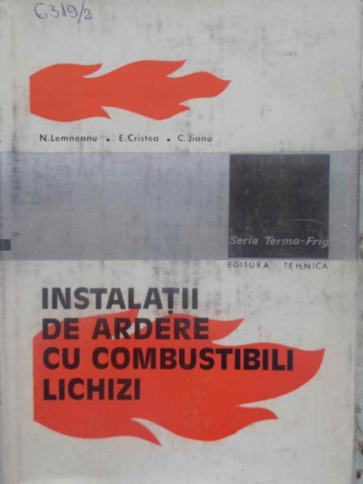 INSTALATII DE ARDERE CU COMBUSTIBILI LICHIZI. PROCESE, ARZATOARE-N. LEMNARU, E. CRISTEA, C. JIANU