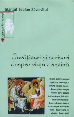 Invataturi Si Scrisori Despre Viata Crestina - Sfantul Teofan Zavoratul ,555811 foto