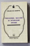 PROVERBE , MAXIME SI AFORISME ARABE , antologie de NICOLAE DOBRISAN , 1976