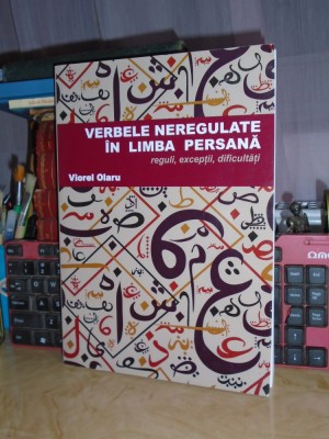 VIOREL OLARU - VERBELE NEREGULATE IN LIMBA PERSANA : REGULI,DIFICULTATI , 2016 * foto
