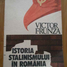 Istoria Stalinismului In Romania - Victor Frunza ,284570