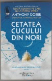 bnk ant Anthony Doerr - Cetatea cucului din nori ( SF )