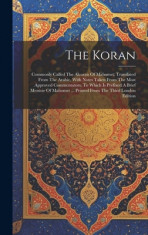 The Koran: Commonly Called The Alcoran Of Mahomet: Translated From The Arabic, With Notes Taken From The Most Approved Commentato foto