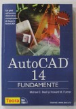 AUTOCAD 14 , FUNDAMENTE de MICHAEL E. BEALL si HOWARD M. FULMER , 1998