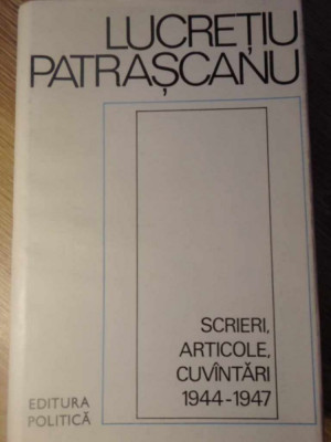 SCRIERI, ARTICOLE, CUVANTARI 1944-1947-LUCRETIU PATRASCANU foto