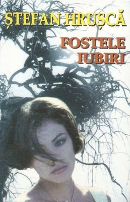 Casetă audio Ștefan Hrușcă &amp;lrm;&amp;ndash; Fostele Iubiri, originală foto