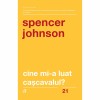 Cine mi-a luat cascavalul? Ed a V- a, revizuita - Spencer Johnson, Curtea Veche