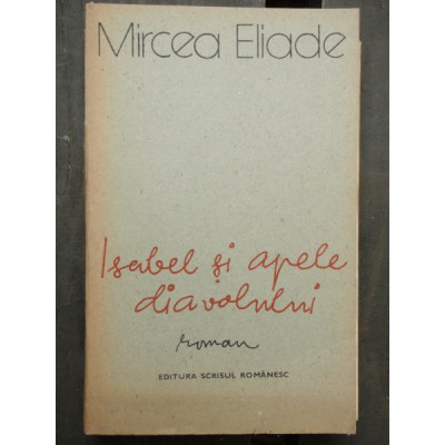 ISABEL SI APELE DIAVOLULUI - MIRCEA ELIADE foto