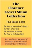 The Florence Scovel Shinn Collection: The Game of Life and How to Play It, Your Word Is Your Wand, the Secret Door to Success, the Power of the Spoken