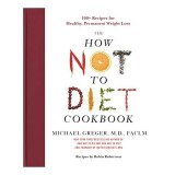 The How Not to Diet Cookbook