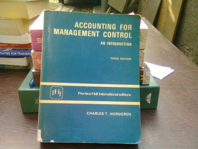 Accounting for management control - Charles T. Horngren (Contabilitate pentru controlul managementului) foto