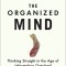 The Organized Mind: Thinking Straight in the Age of Information Overload