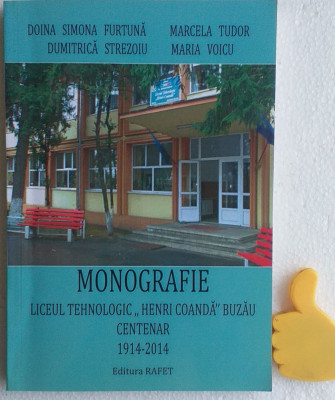 Monografie liceul tehnologic &amp;#039;&amp;#039; Henri Coanda&amp;#039;&amp;#039; Buzau 1914-2014 foto