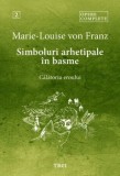 Cumpara ieftin Simboluri arhetipale in basme. Calatoria eroului. Opere Complete. Volumul 2/Marie-Louise von Franz, Trei