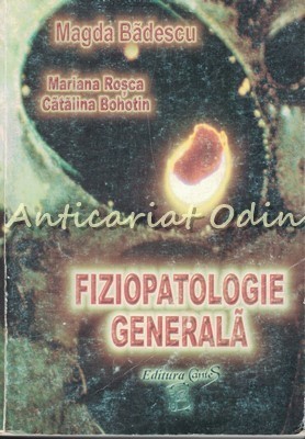 Fiziopatologie Generala - Magda Badescu, Mariana Rosca, Catalina Bohotin foto