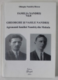 FAMILIA NANDRIS , VOLUMUL 8 : GHEORGHE SI VASILE NANDRIS - AGRONOMII FAMILIEI NANDRIS DIN MAHALA de OLIMPIA NANDRIS ILIESCU , 2016