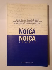 Gabriel Liiceanu; Alexandru Dragomir; Dan C. Mihăilescu et al. - Despre Noica/ Noica inedit
