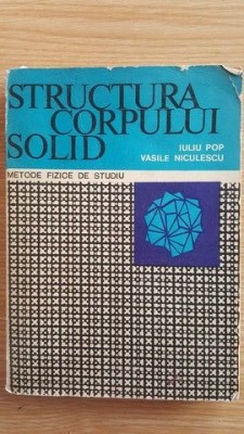 Structura corpului solid- Iuliu Pop, Vasile Niculescu foto