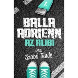 Balla Adrienn 1. - Az alibi - Szab&oacute; T&uuml;nde
