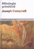 Mastile Zeului, vol.I [Mitologia primitiva] - Joseph Campbell