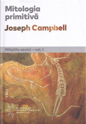 Mastile Zeului, vol.I [Mitologia primitiva] - Joseph Campbell foto