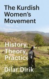 The Kurdish Women&#039;s Movement: History, Theory, Practice