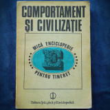 Comportament si Civilizatie - Mica Enciclopedie pentru Tineret - Carte Psihologie