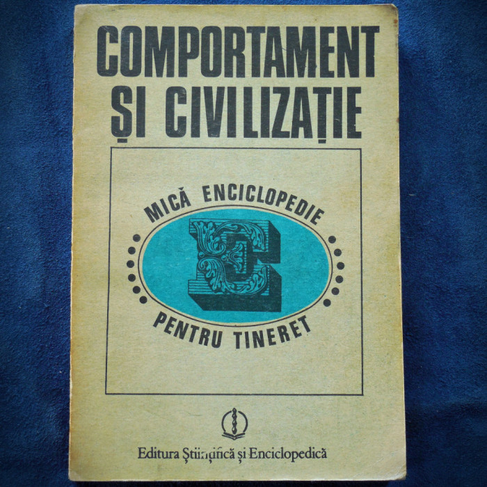 COMPORTAMENT SI CIVILIZATIE - MICA ENCICLOPEDIE PENTRU TINERET