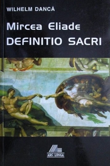 Mircea Eliade. Definitio Sacri - Wilhelm Danca