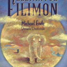 Elefantul Filimon, Michael Ende, Daniela Chudzinski - Editura Art