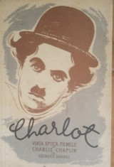 Charlot Viata Epoca Filmele lui Charlie Chaplin - Georges Sadoul