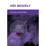 Női besz&eacute;ly - XXI. sz&aacute;zadi nőt&iacute;pus, az intermentalit&aacute;s - Horv&aacute;th J&uacute;lia Borb&aacute;la